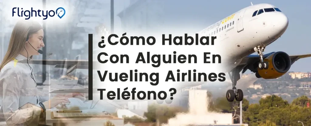 Asistencia personalizada a través de vueling atención al cliente 1 Asistencia personalizada a través de vueling atención al cliente